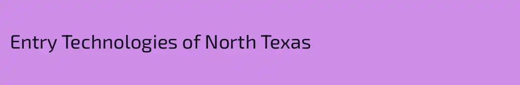 Entry Technologies of North Texas